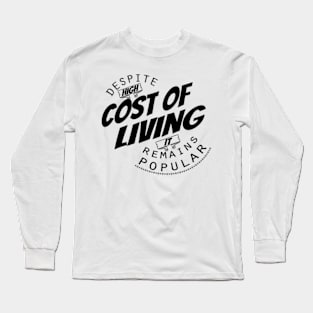 Cost of living Long Sleeve T-Shirt